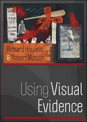 Using visual evidence / edited by Richard Howells and Robert W. Matson.