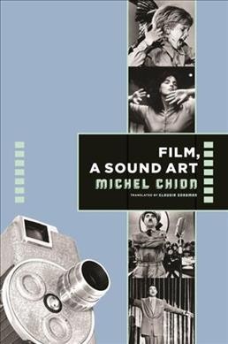 Film, a sound art / Michel Chion ; translated by Claudia Gorbman.