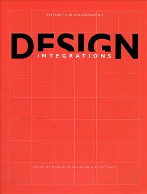Design integrations : research and collaboration / edited by Sharon Poggenpohl and Keiichi Sato.