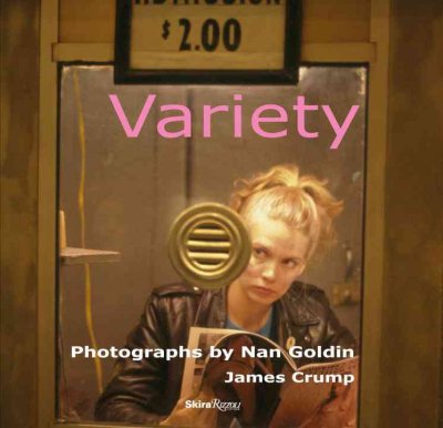 Variety / photographs by Nan Goldin ; James Crump.