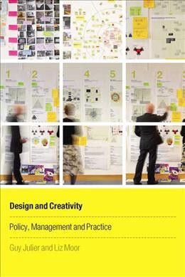Design and creativity : policy, management and practice / edited by Guy Julier and Liz Moor.