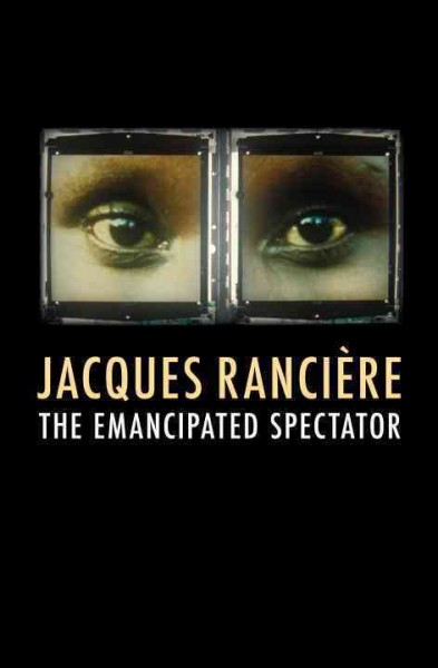 The emancipated spectator / Jacques Rancière ; translated by Gregory Elliott.