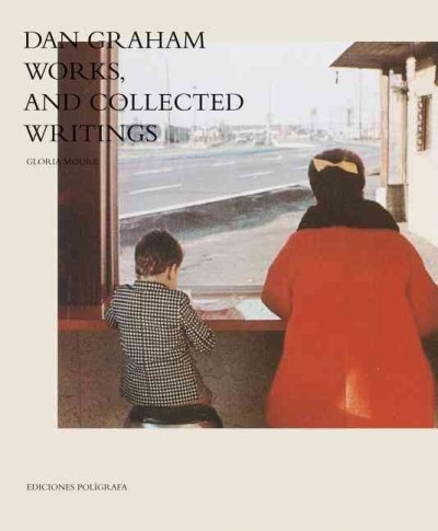 Dan Graham : works and collected writings / edited by Gloria Moure.