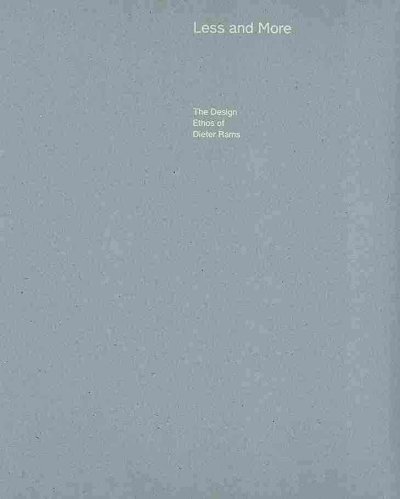 Less and more : the design ethos of Dieter Rams / edited by Keiko Ueki-Polet and Klaus Klemp.