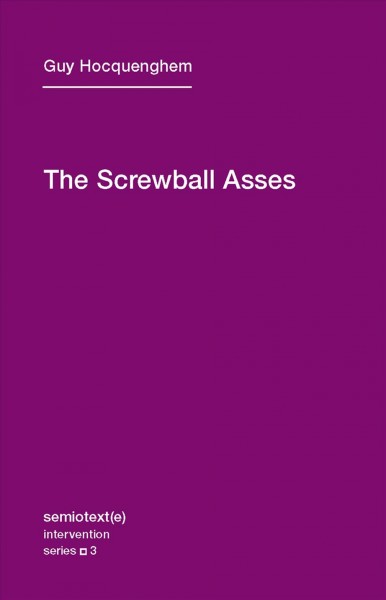 The screwball asses / Guy Hocquenghem ; translated by Noura Wedell.