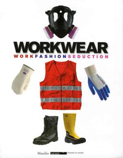 Workwear : work fashion seduction / [creative and artistic director, Oliviero Toscani].