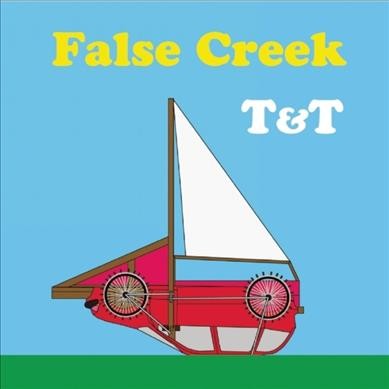 False Creek / [T&T].