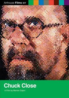 Chuck Close [videorecording] / Arthouse Films and Curiously Bright Entertainment ; produced and directed by Marion Cajori ; a production of The Art Kaleidoscope Foundation.