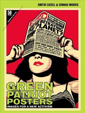 Green patriot posters / Dmitri Siegel and Edward Morris, editors.