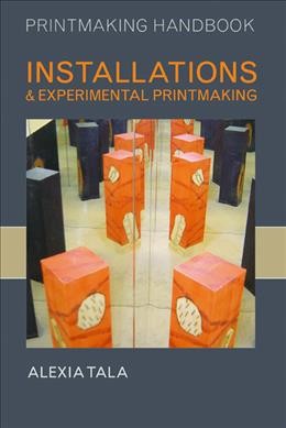 Installations and experimental printmaking / Alexia Tala.
