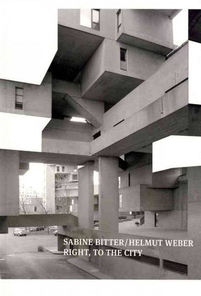 Sabine Bitter / Helmut Weber : right, to the city / mit einem Kommentar von Jochen Becker.