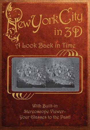 New York City in 3D : a look back in time / series editor, Greg Dinkins.