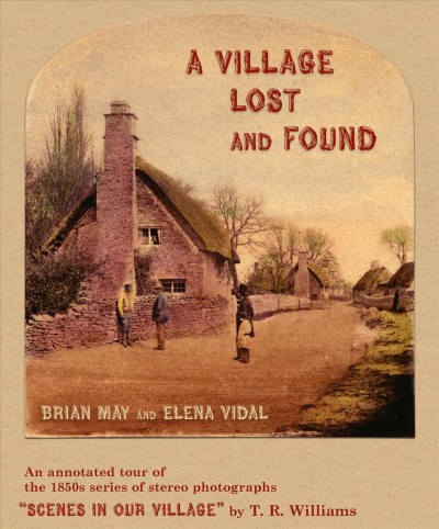 A village lost and found / Brian May and Elena Vidal.