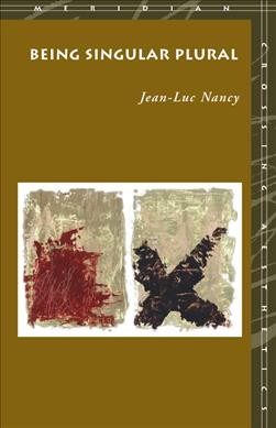 Being singular plural / Jean-Luc Nancy ; translated by Robert D. Richardson and Anne E. O'Byrne.
