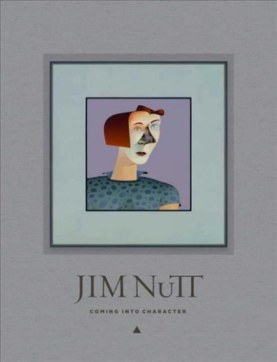 Jim Nutt : coming into character / [curated by] Lynne Warren ; with essays by Jennifer R. Gross, Alexi Worth.