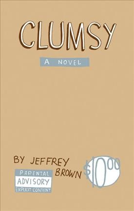Clumsy : a novel / by Jeffrey Brown.