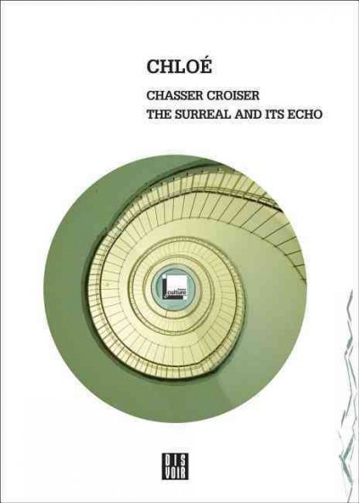 Chasser croiser : the surreal and its echo / Chloé.