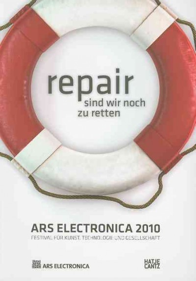 Repair : sind wir noch zu retten? / edited by Hannes Leopoldseder, Christine Schöpf, Gerfried Stocker.