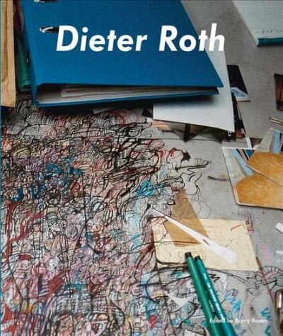 Dieter Roth, Björn Roth : work tables & Tischmatten / edited by Barry Rosen.