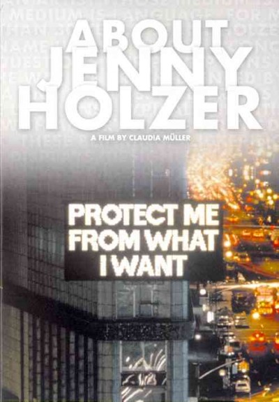About Jenny Holzer [videorecording] / a film by Claudia Müller.