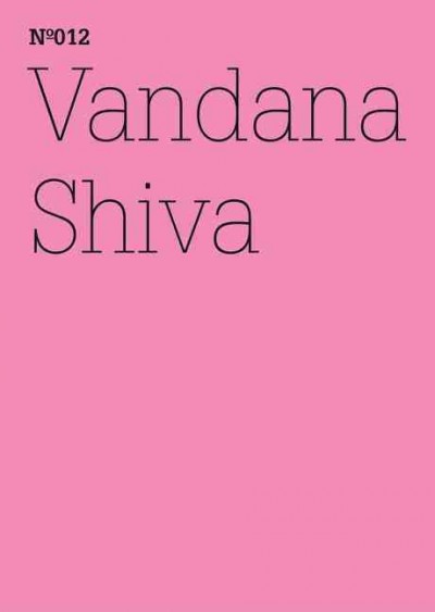 The corporate control of life = Die Kontrolle von Konzernen über das Leben / Vandana Shiva ; [Documenta und Museum Fridericianum Veranstaltungs-GmbH, Kassel].