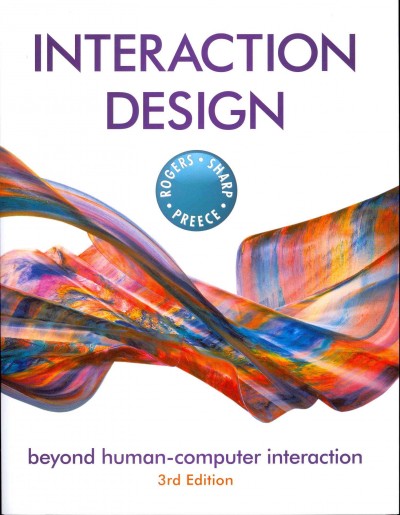 Interaction design : beyond human-computer interaction / Yvonne Rogers, Helen Sharp, Jenny Preece.