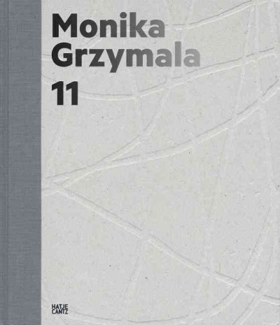 Monika Grzymala 11 : works 2000-2011 / edited by Elena Winkel ; with texts by Petra Kipphoff, Elena Winkel, Catherine de Zegher.