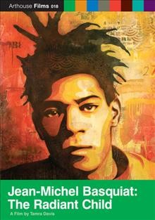 Jean-Michel Basquiat [videorecording] : the radiant child / Arthouse Films, Curiously Bright Entertainment & LM Media Gmbh present ; in association with Fortissimo Films ; produced by David Koh ... [et al.] ; a film by Tamra Davis ; produced & directed by Tamra Davis.