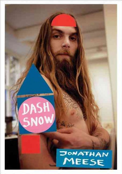 Dash Snow / Jonathan Meese.
