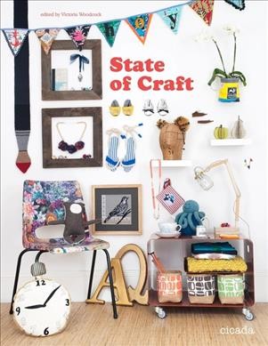 State of craft / [edited by Victoria Woodcock].