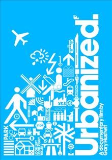 Urbanized [videorecording] : a documentary film / a Swiss Dots production ; a film by Gary Hustwit.
