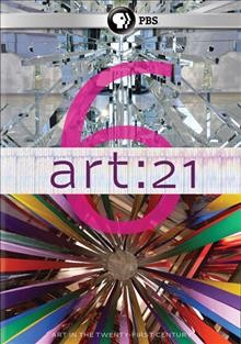 Art 21 [videorecording] : art in the twenty-first century. Season six / curator, Susan Sollins ; series created by Susan Sollins and Susan Dowling.