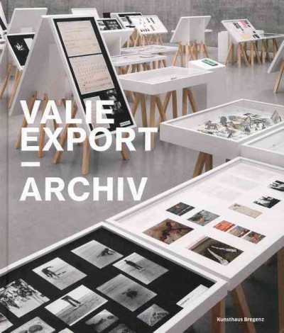 Valie Export : archiv / herausgegeben von/edited by Yilmaz Dziewior.