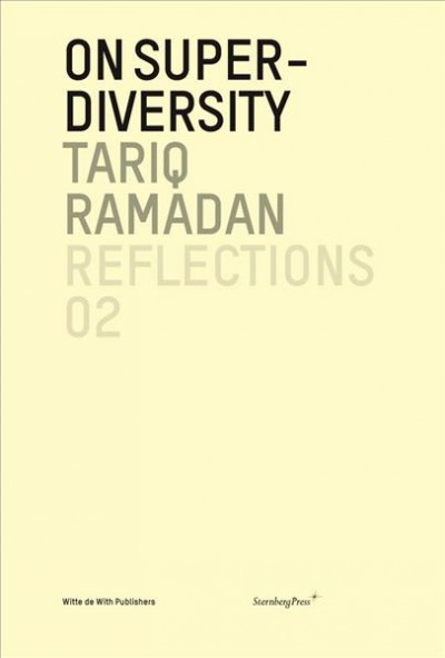 On super-diversity = Superdiversiteit / Tariq Ramadan ; [translation into the Dutch Walter van der Star].