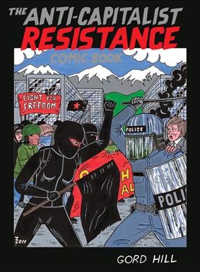The anti-capitalist resistance comic book / Gord Hill.
