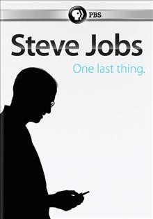 Steve Jobs [videorecording] : one last thing / Pioneer Productions for PBS ; in association with Channel 4 and Mentorn International.
