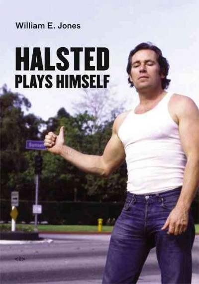 Halsted plays himself / William E. Jones.