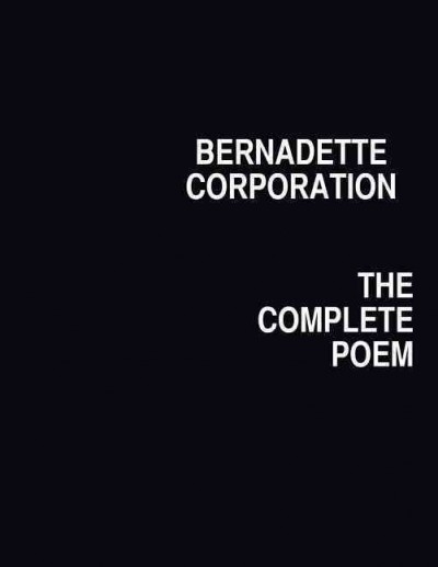 Bernadette Corporation : the complete poem.