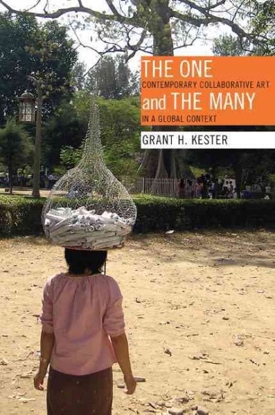 The one and the many : contemporary collaborative art in a global context / Grant H. Kester.
