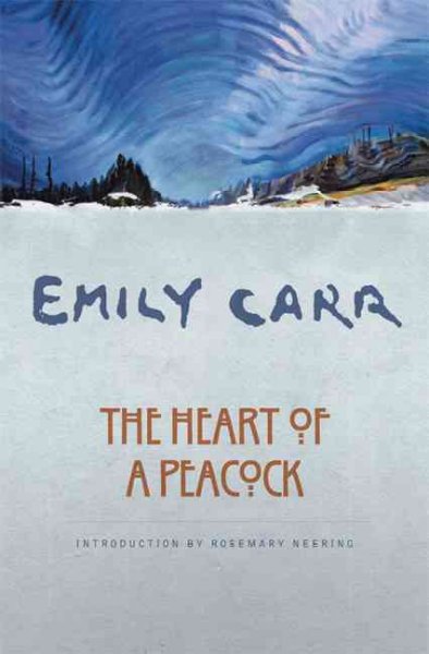 Heart of a peacock Emily Carr ; line drawings by the author ; edited and with a preface by Ira Dilworth ; introduction by Rosemary Neering.