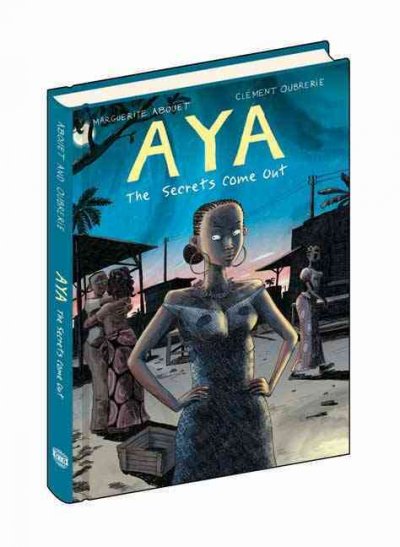 Aya : the secrets come out / Marguerite Abouet, Clément Oubrerie ; [translation by Helge Dascher].
