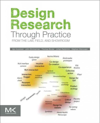 Design research through practice : from the lab, field, and showroom / Ilpo Koskinen ... [et al.].