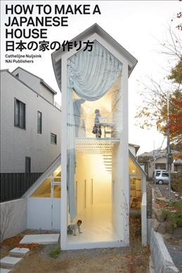 How to make a Japanese house = Nihon no ie no tsukurikata / Cathelijne Nuijsink.