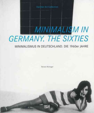 Minimalism in Germany : the sixties = Minimalismus in Deutschland : die 1960er Jahre / Renate Wiehager.