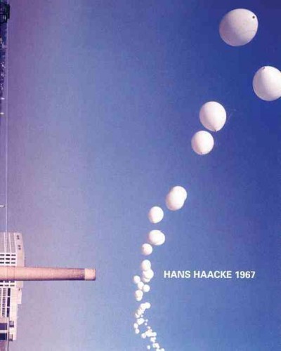 Hans Haacke 1967 / [curator, Caroline A. Jones].