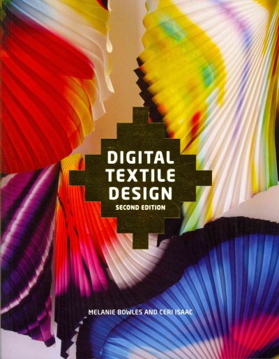 Digital textile design / Melanie Bowles and Ceri Isaac.