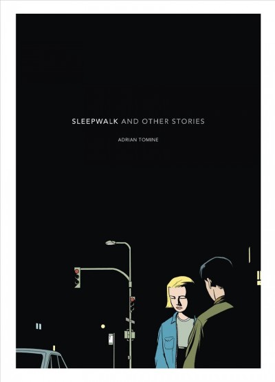 Sleepwalk and other stories / Adrian Tomine.