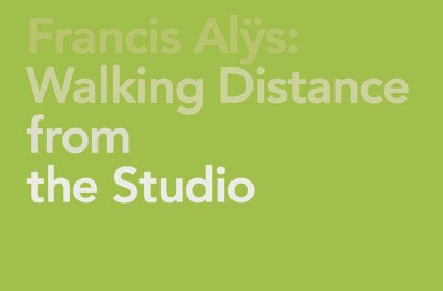 Francis Alÿs : walking distance from the studio / Kunstmuseum Wolfsburg ; [concept, Francis Alys, Annelie Lütgens ; editing Annelie Lütgens, Anja Westermann ]