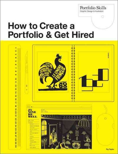 How to create a portfolio & get hired : a guide for graphic designers and illustrators / Fig Taylor.