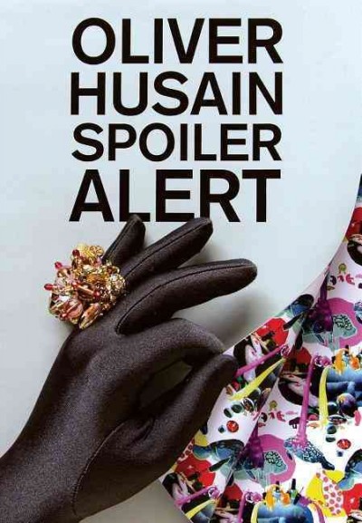 Oliver Husain : spoiler alert / [texts by Emelie Chhangur, Chi-hui Yang, Ian White].
